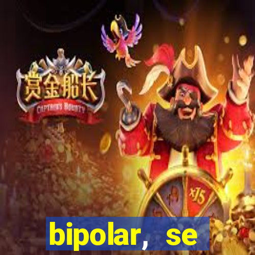 bipolar, se arrepende do que faz